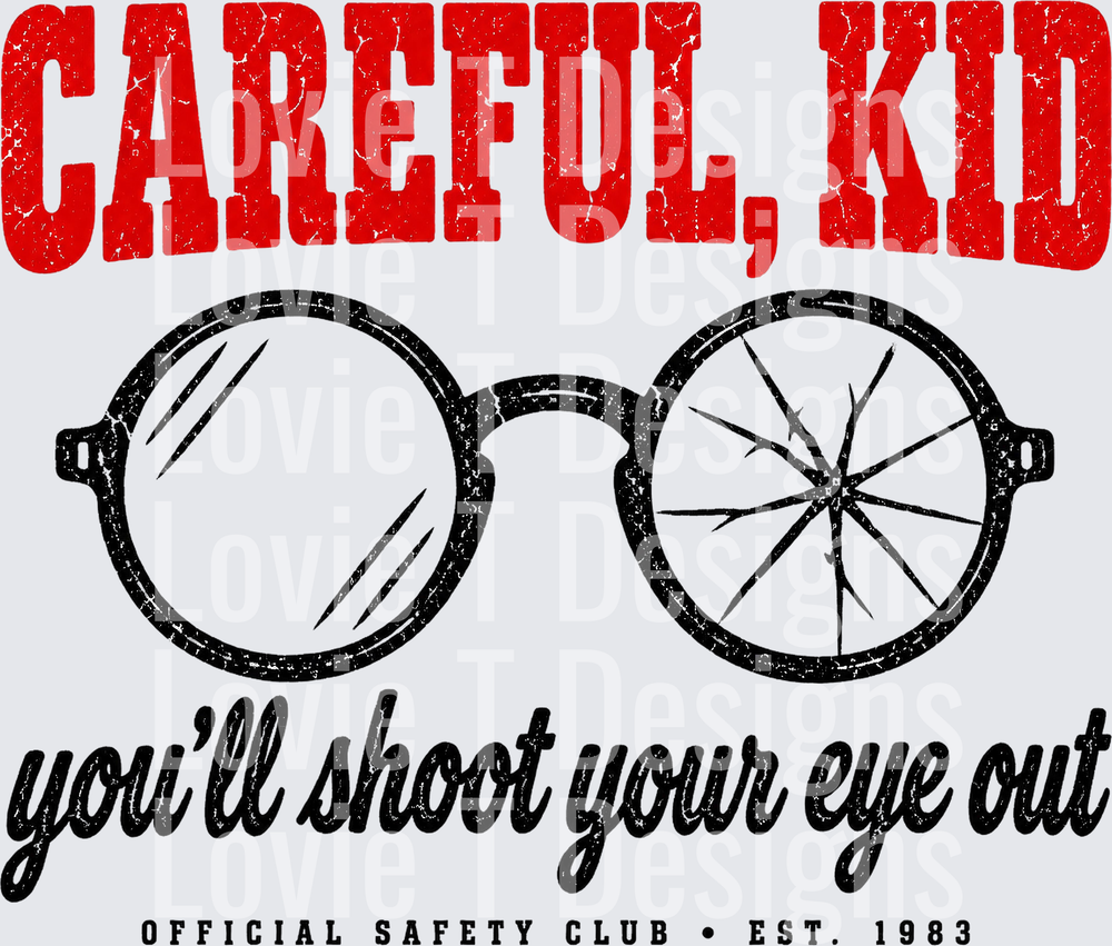Careful Kid You'll Shoot Your Eye Out DTF transfer design