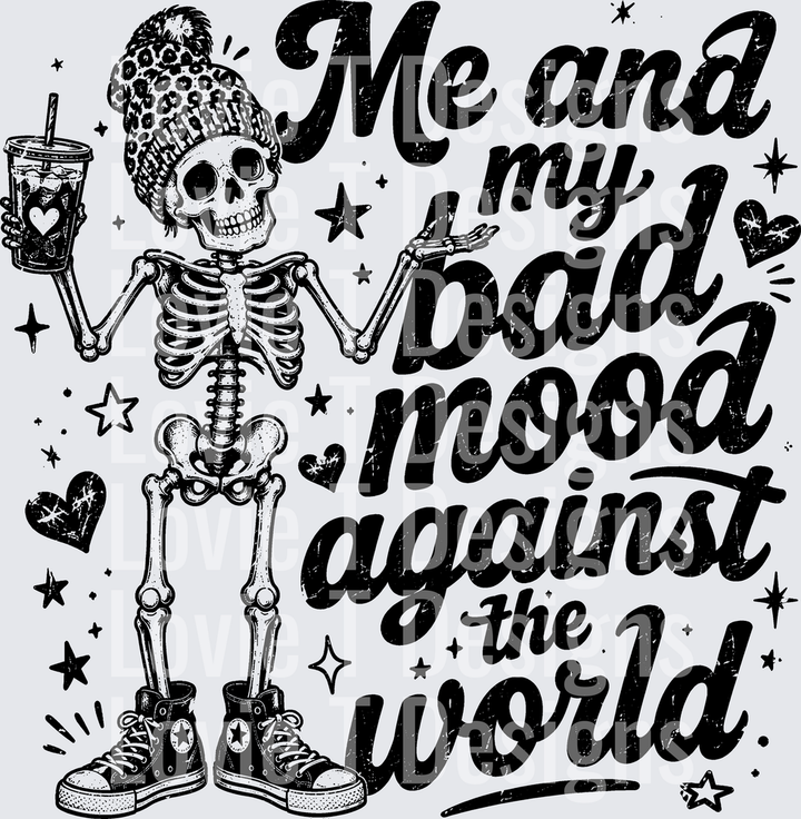 ME AND MY BAD MOOD AGAINST THE WORLD BLACK everyday DTF transfer design
