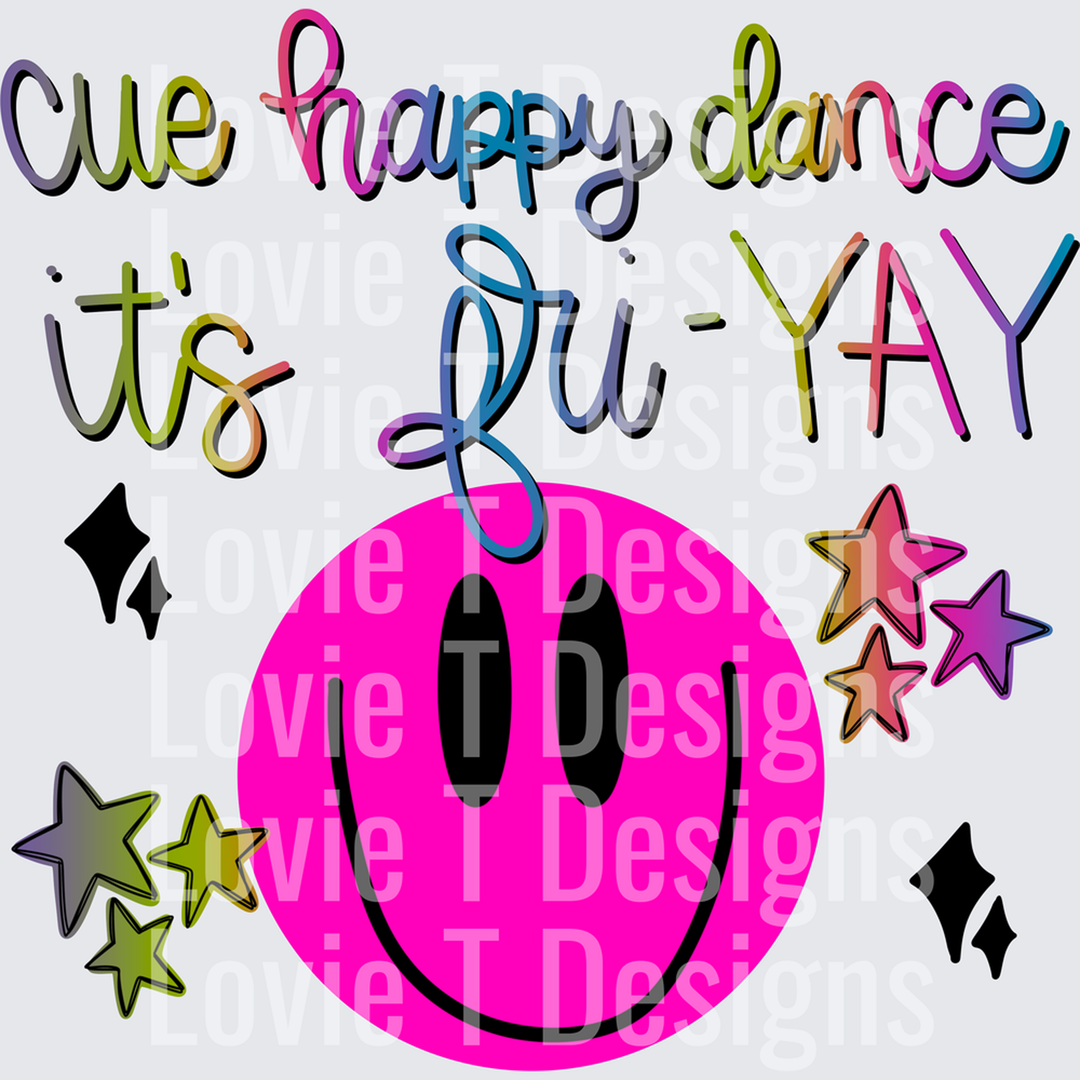 Cue Happy Dance It's Fri-Yay Smiley Face – DTF Transfer – product image