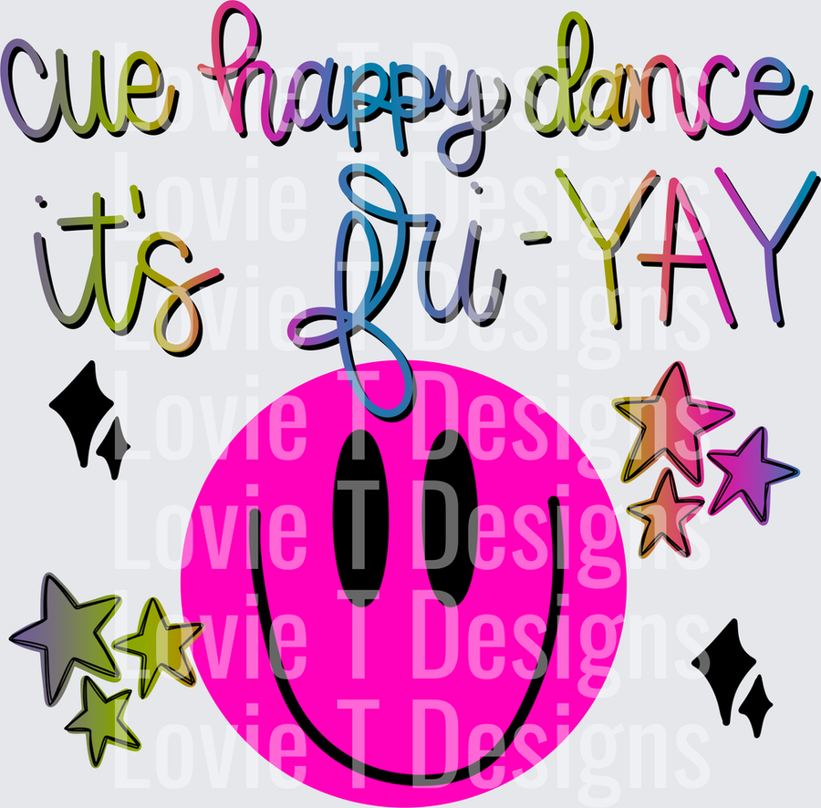 Cue Happy Dance Its Fri-YAY Smiley Face