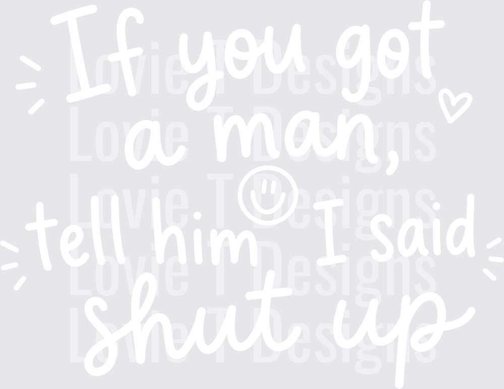 IF YOU GOT A MAN white font