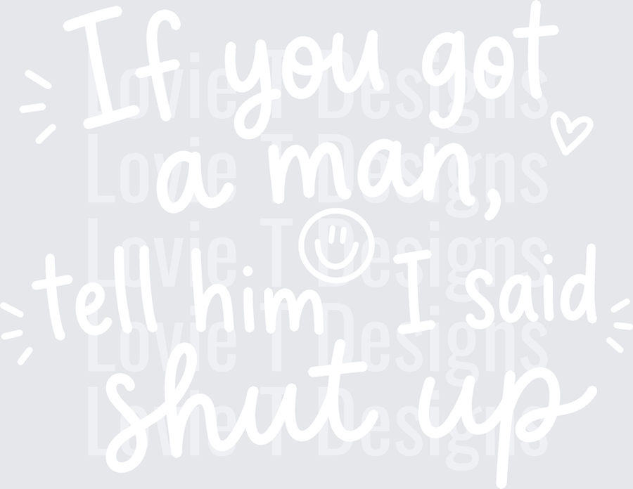 IF YOU GOT A MAN white font