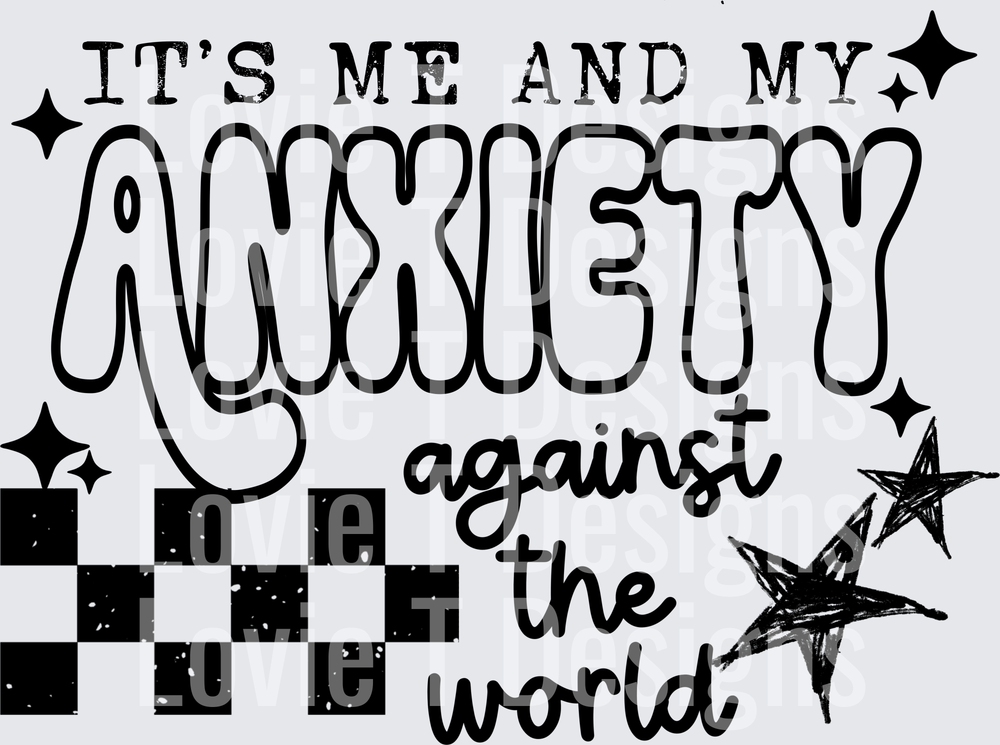 Me and My Anxiety Black everyday DTF transfer design