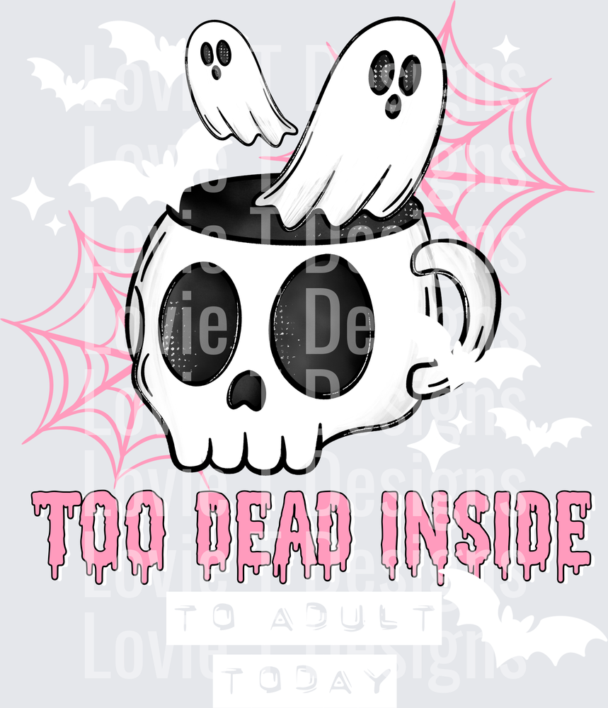 TOO DEAD INSIDE WHITE Halloween DTF transfer design
