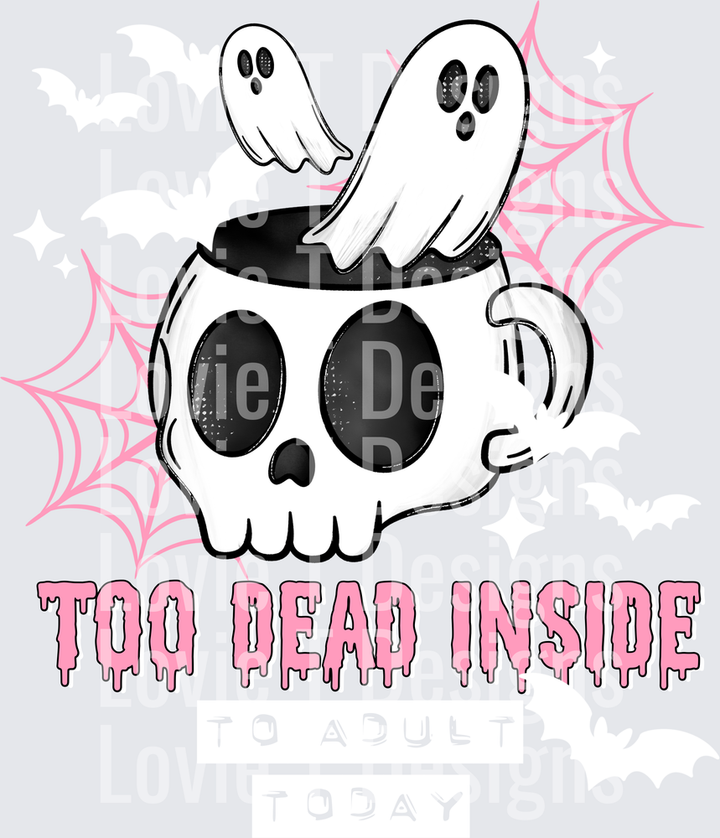 TOO DEAD INSIDE WHITE Halloween DTF transfer design