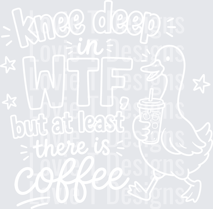 KNEE DEEP IN WTF WHITE humor DTF transfer design