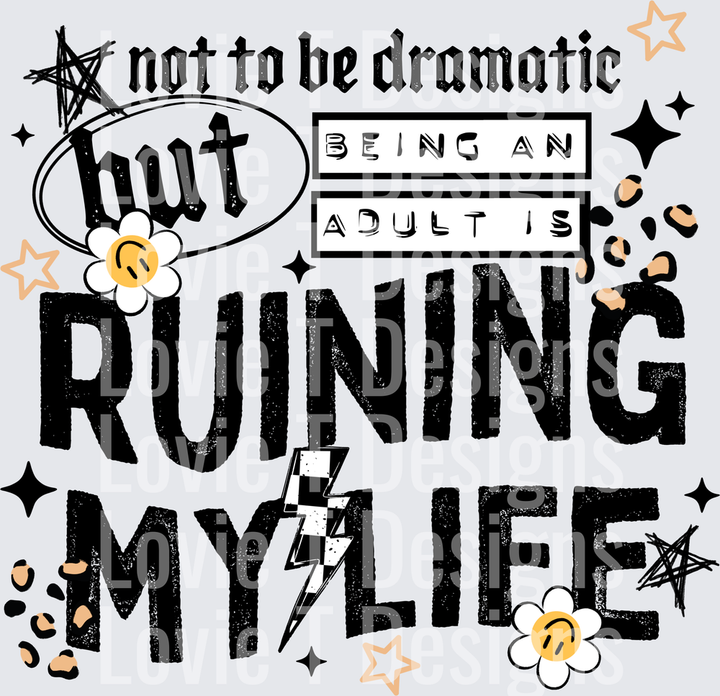 RUINING MY LIFE BLACK everyday humor DTF transfer design