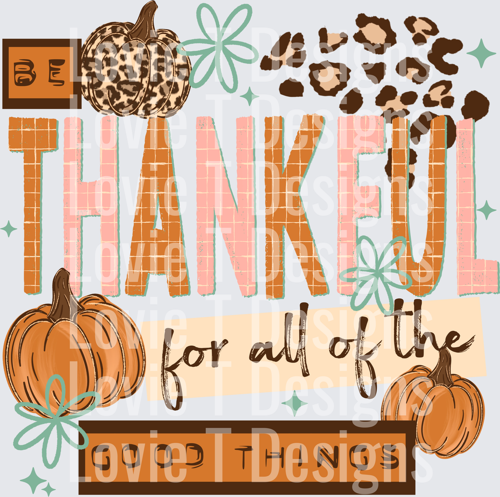 Be Thankful for All of the Good Things Thanksgiving DTF transfer design