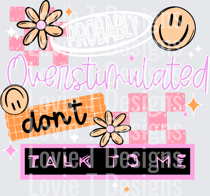 Probably Overstimulated Don't Talk to Me (White) DTF transfer design
