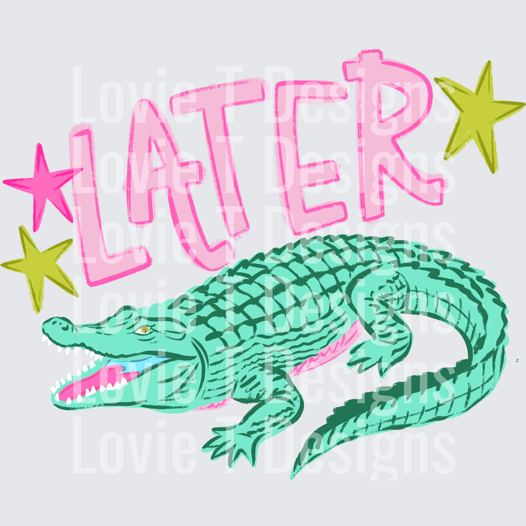 Later Gator – DTF Transfer – product image