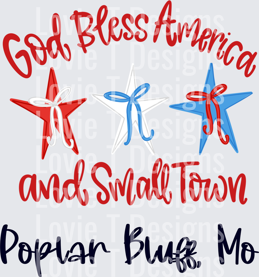 GOD BLESS AMERICA  AND SMALL TOWN BOW POPLA BLUFF