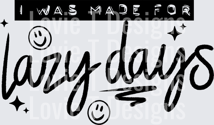 LAZY DAYS BLACK SINGLE COLOR humor DTF transfer design