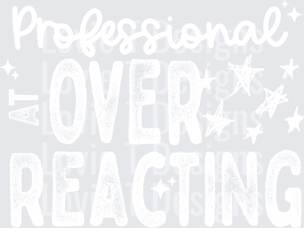 PROFESSIONAL AT OVERREACTING SINGLE COLOR WHITE humor DTF transfer design