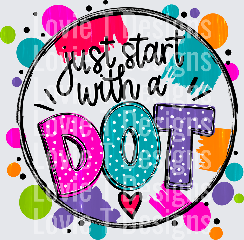 Just Start With A Dot DTF transfer