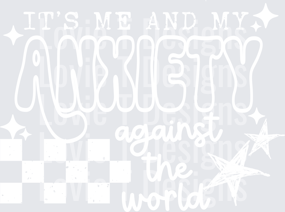 Me and My Anxiety White everyday DTF transfer design