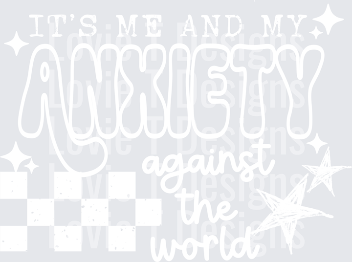 Me and My Anxiety White everyday DTF transfer design