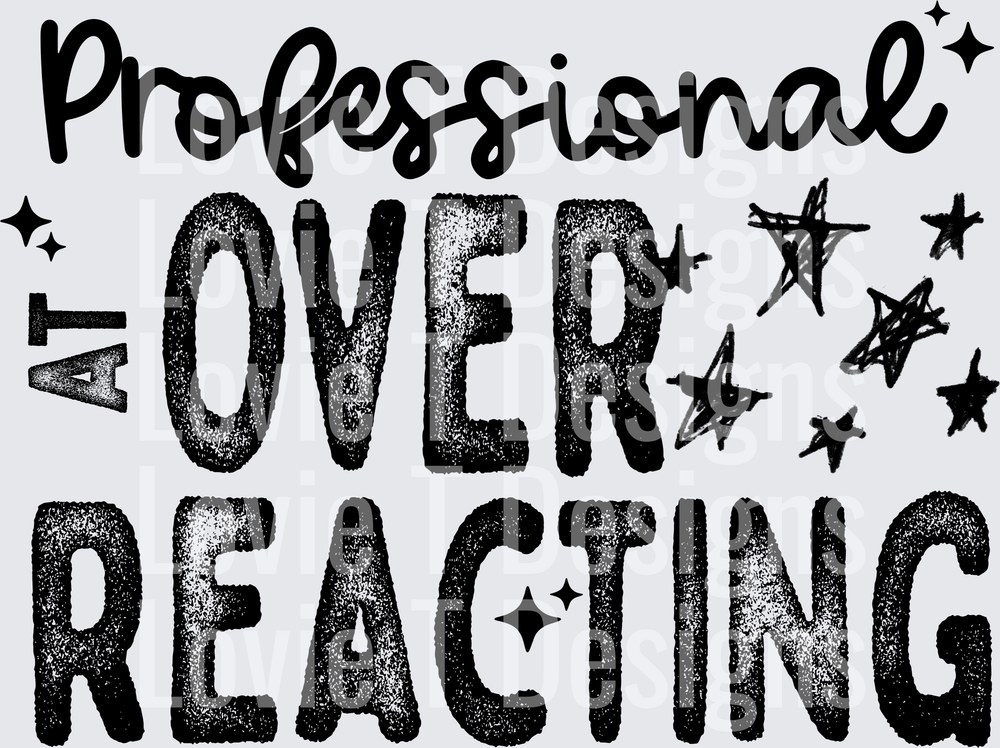 PROFESSIONAL AT OVERREACTING SINGLE COLOR BLACK humor DTF transfer design