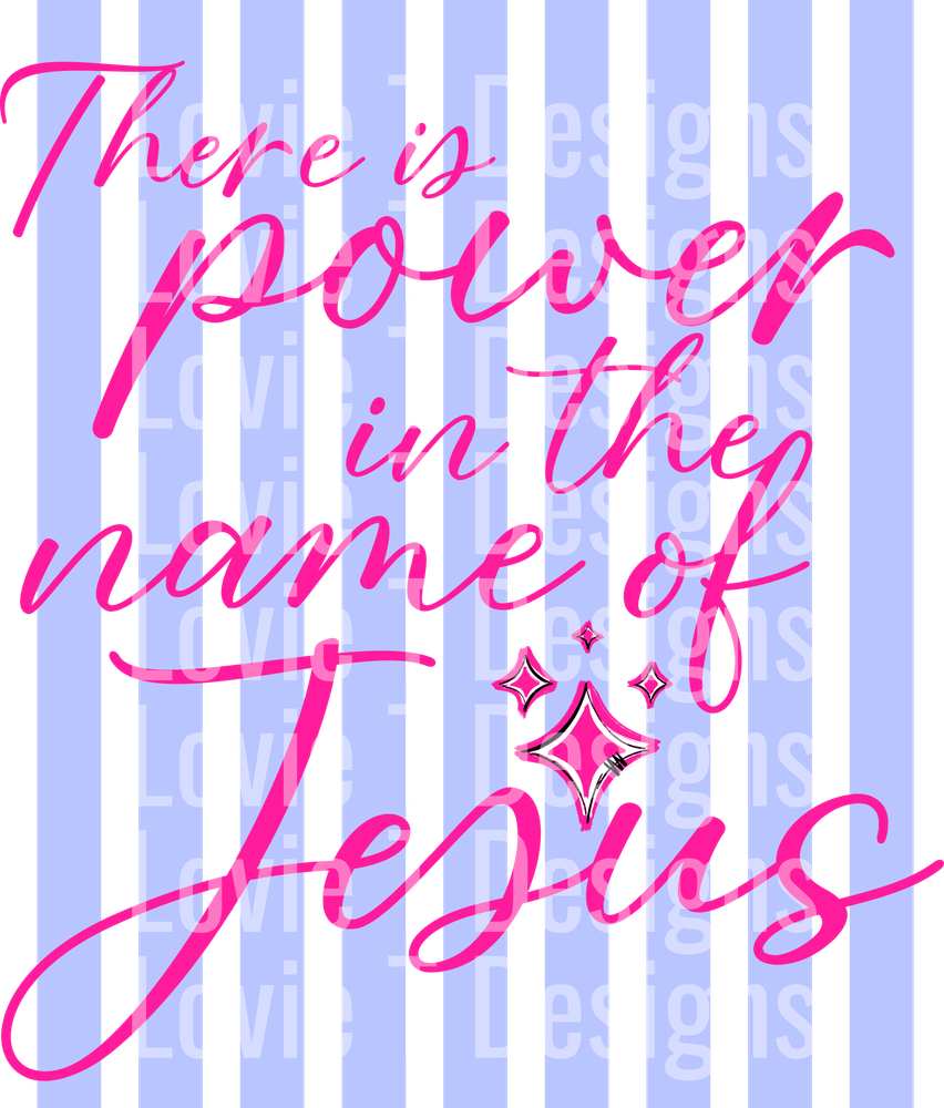 THERE IS POWER IN THE NAME OF JESUS