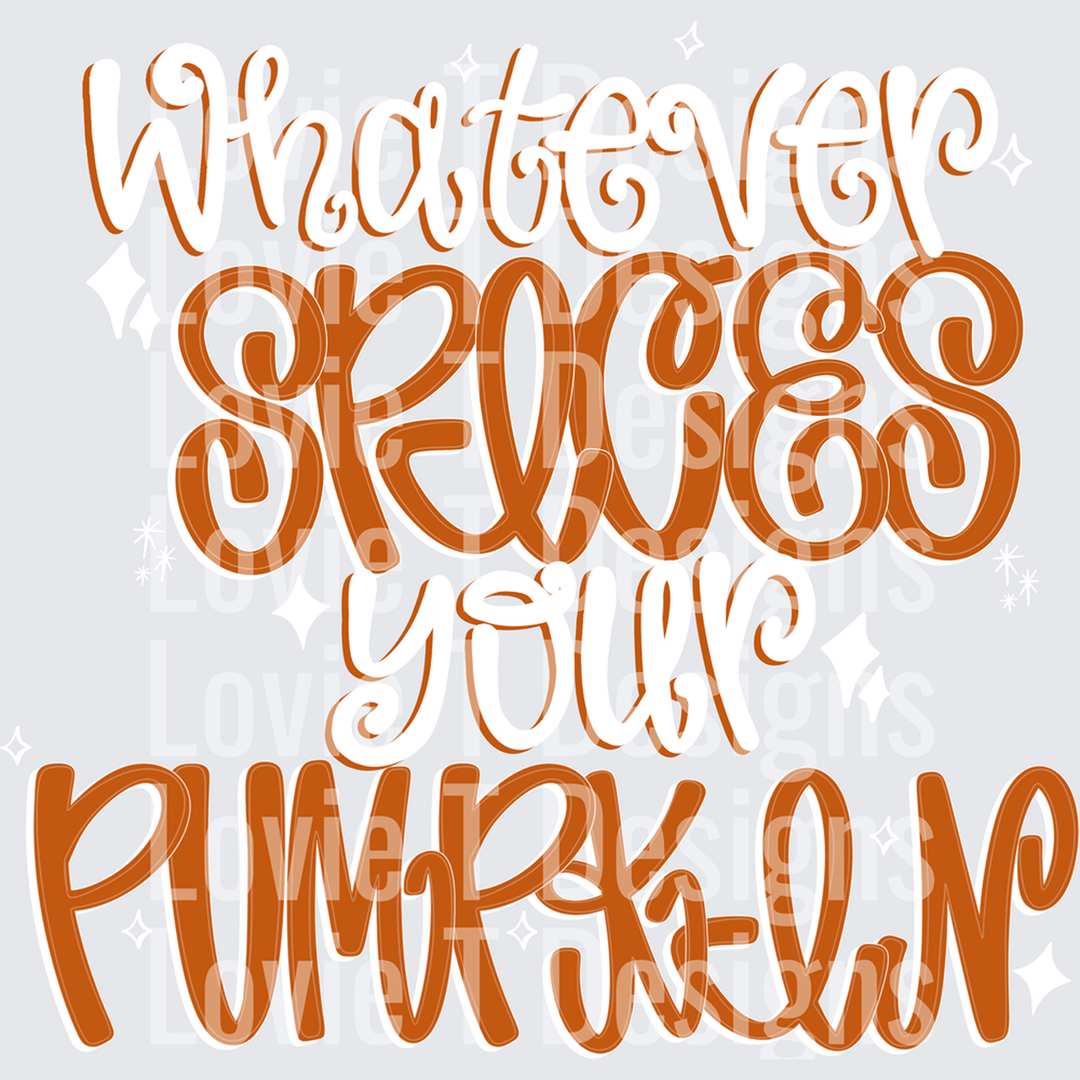 Whatever Spices Your Pumpkin – DTF Transfer