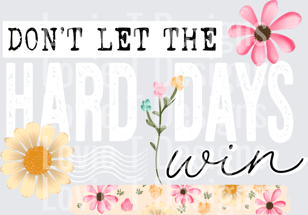 Don't Let the Hard Days Win White