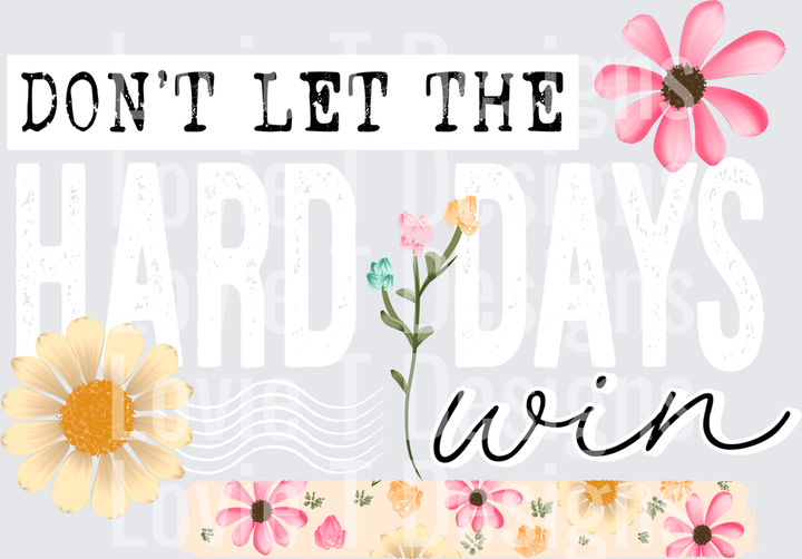 Don't Let the Hard Days Win White