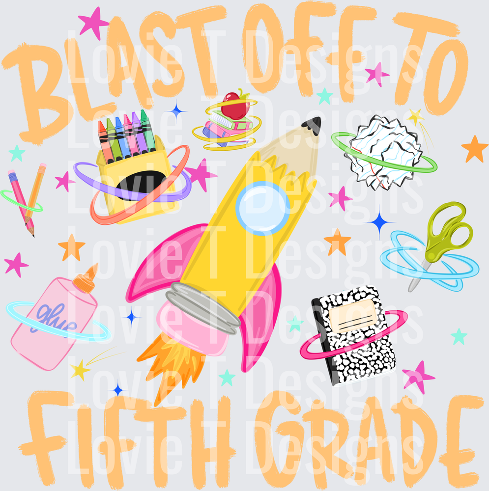 BLAST OFF TO FIFTH GRADE PENCIL ROCKET SCHOOL SUPPLIES Back to School DTF transfer design