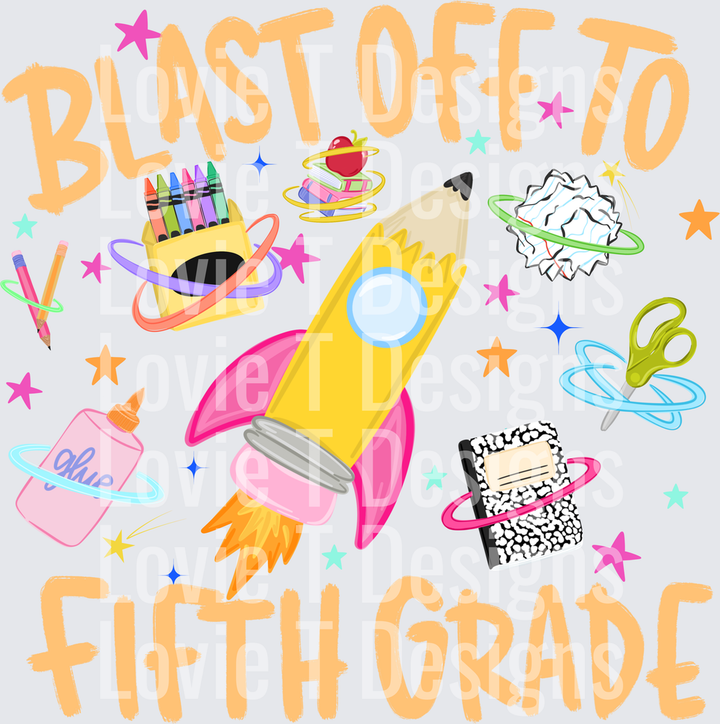 BLAST OFF TO FIFTH GRADE PENCIL ROCKET SCHOOL SUPPLIES Back to School DTF transfer design