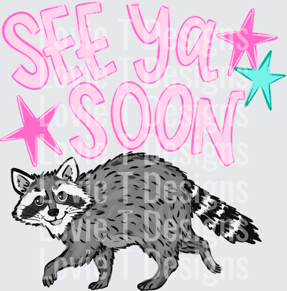SEE YA SOON RACOON