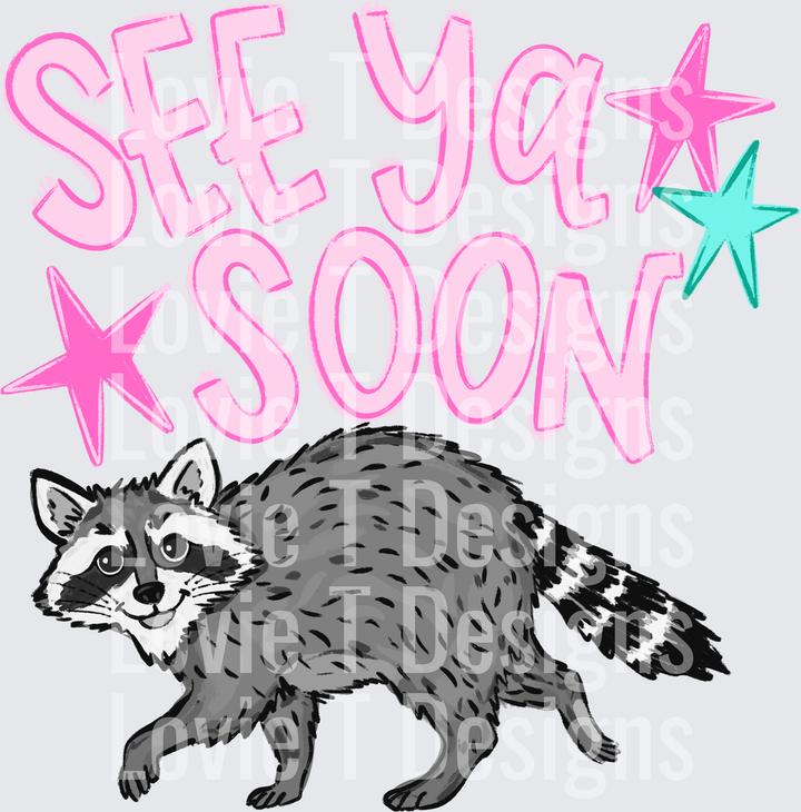 SEE YA SOON RACOON