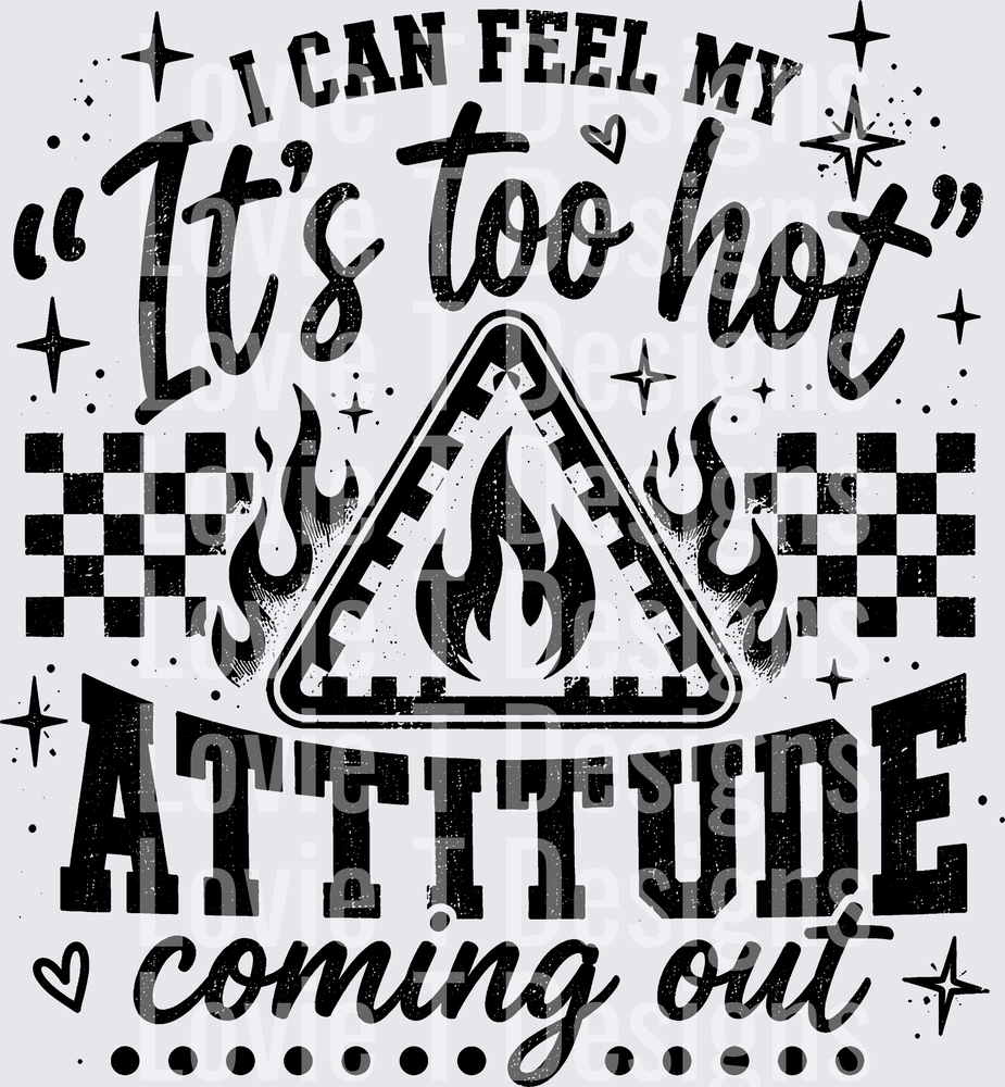 I CAN FEEL MY ITS TOO HOT ATTITUDE