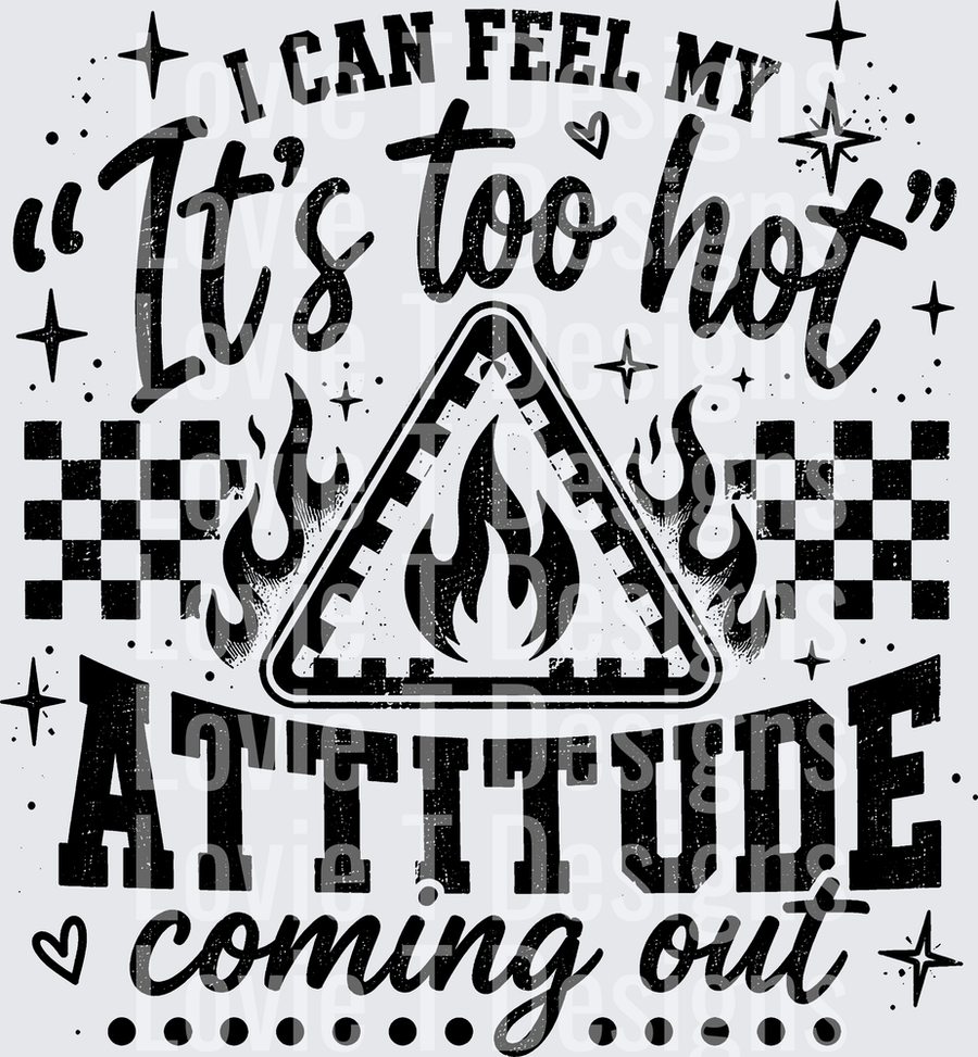 I CAN FEEL MY ITS TOO HOT ATTITUDE
