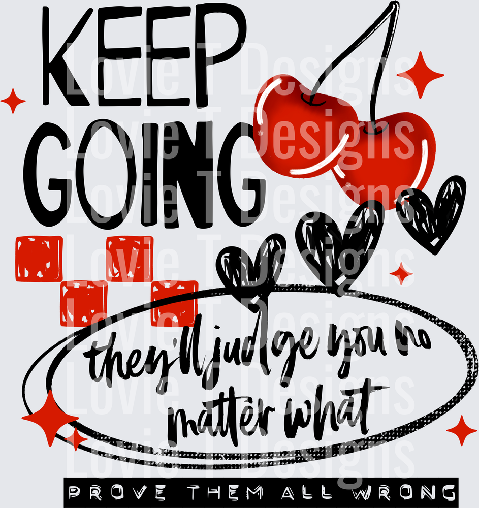Keep Going Prove Them All Wrong (Black) DTF transfer design