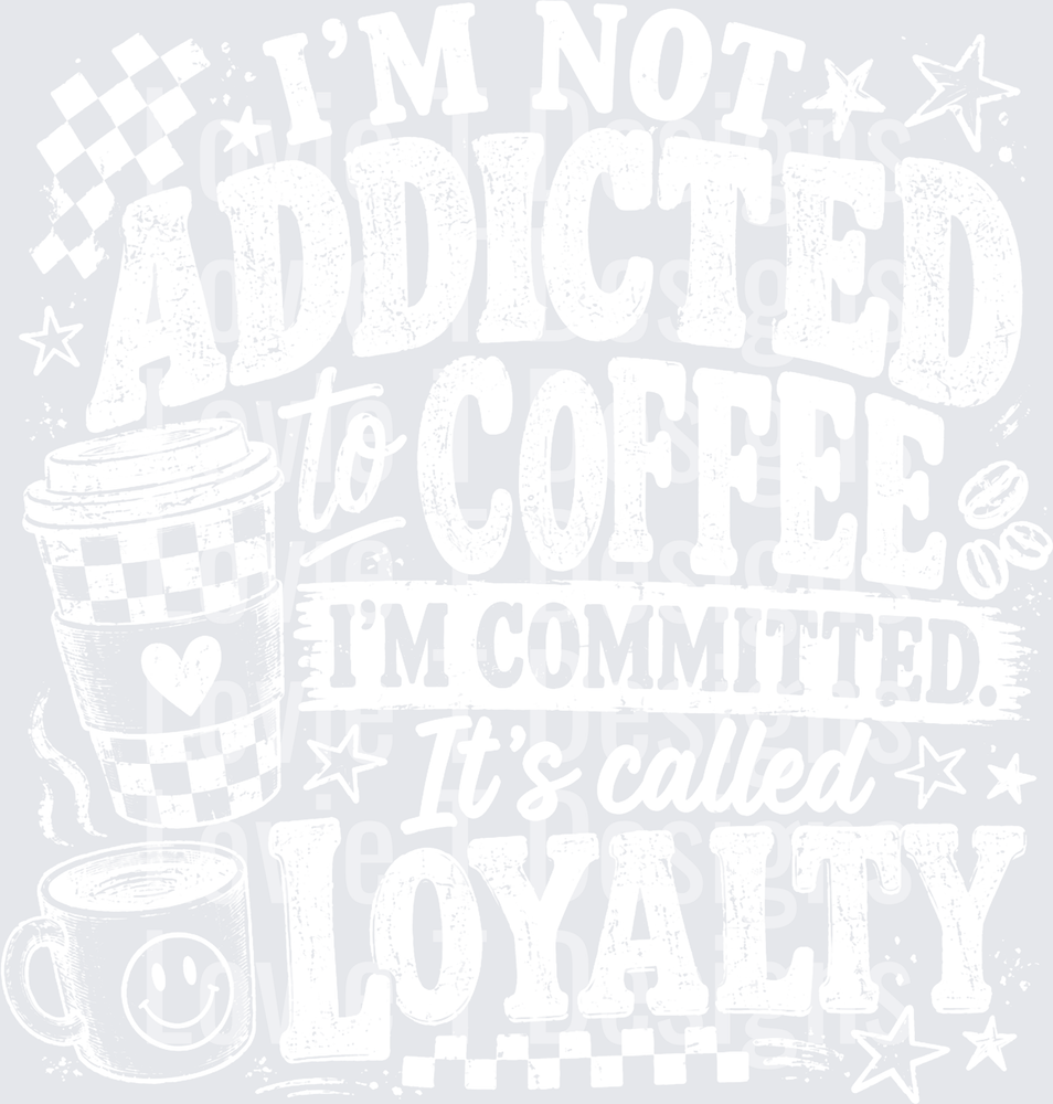 IM NOT ADDICTED TO COFFEE white