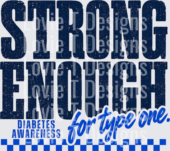 Strong Enough for Type One diabetes awareness DTF transfer design