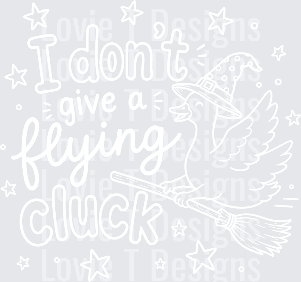 I DONT GIVE A FLYING CLUCK WHITE