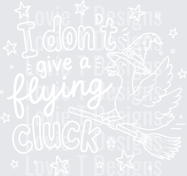I DON’T GIVE A FLYING CLUCK WHITE humor DTF transfer design