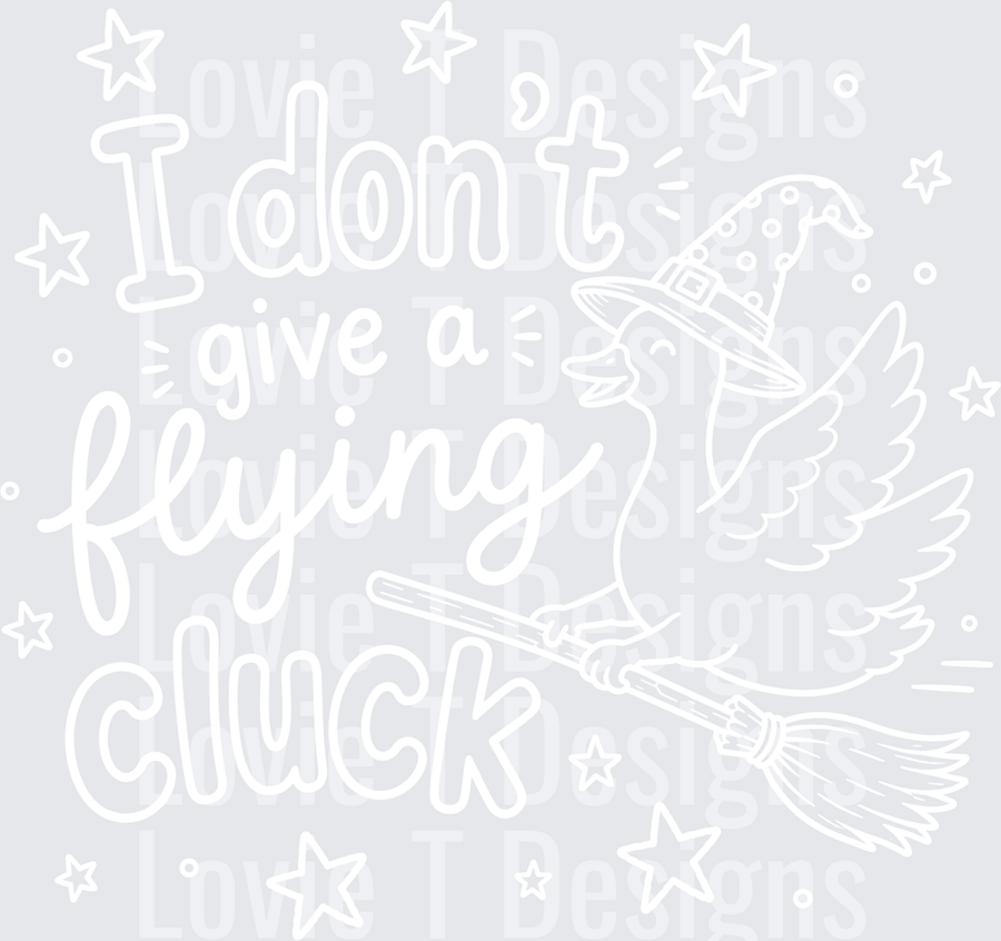 I DONT GIVE A FLYING CLUCK WHITE