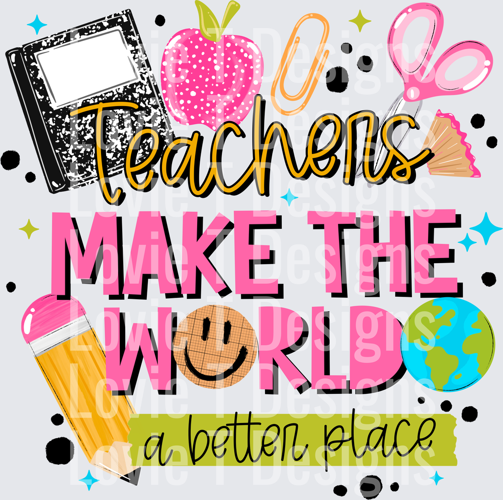 Teachers Make the World a Better Place back to school DTF transfer design