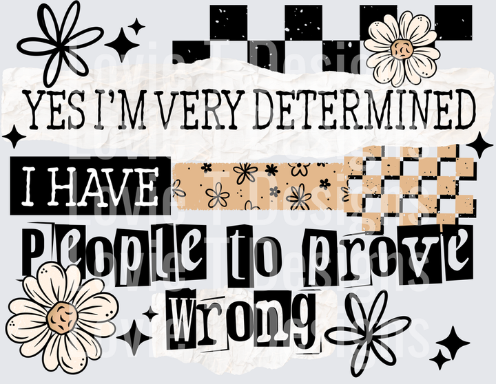 People To Prove Wrong everyday DTF transfer design